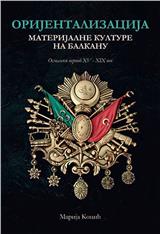 Orijentalizacija materijalne kulture na Balkanu - osmanski period XV-XIX vek